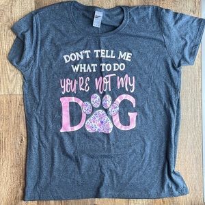 XL Gildan “Don’t tell me what to do you’re not my dog”